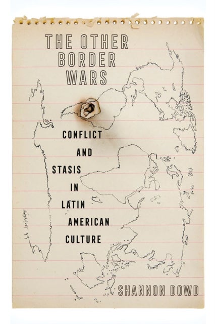 The Other Border Wars - Conflict and Stasis in Latin American Culture