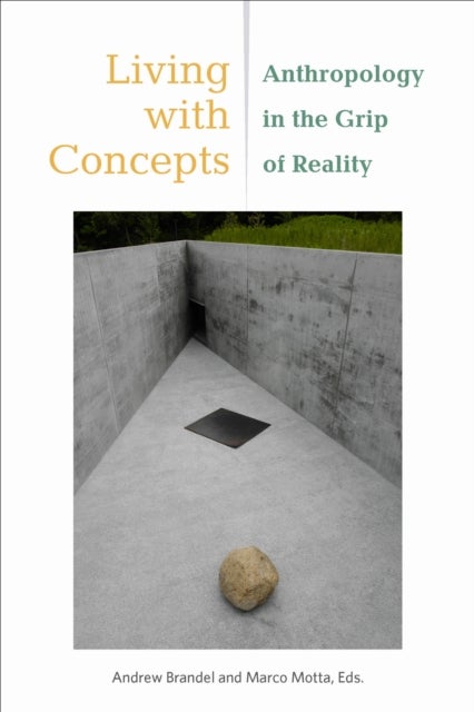 Living with Concepts - Anthropology in the Grip of Reality