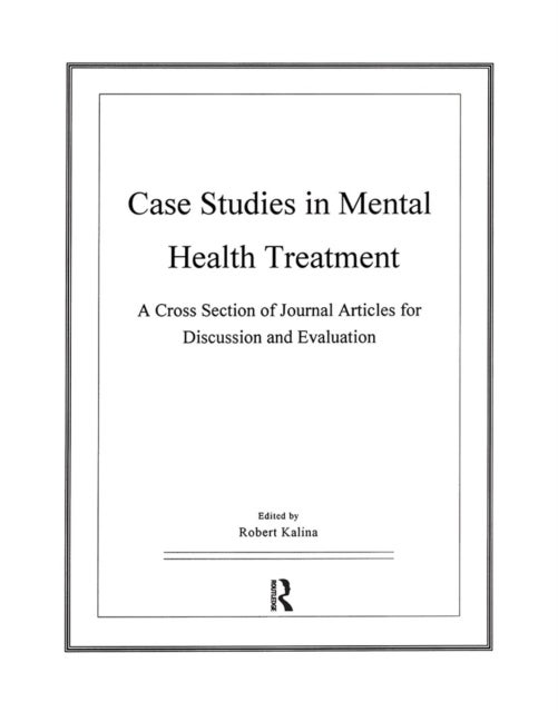 Case Studies in Mental Health Treatment - A Cross Section of Journal Articles for Discussion & Evaluation