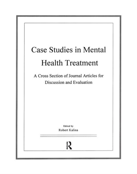 Case Studies in Mental Health Treatment - A Cross Section of Journal Articles for Discussion & Evaluation