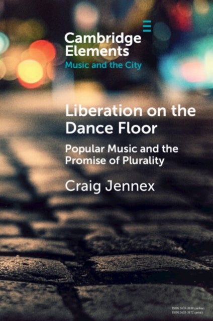Liberation on the Dance Floor - Popular Music and the Promise of Plurality