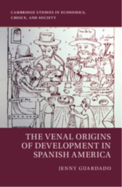 The Venal Origins of Development in Spanish America