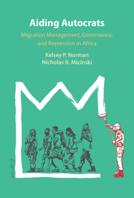 Aiding Autocrats - Migration Management, Governance, and Repression in Africa
