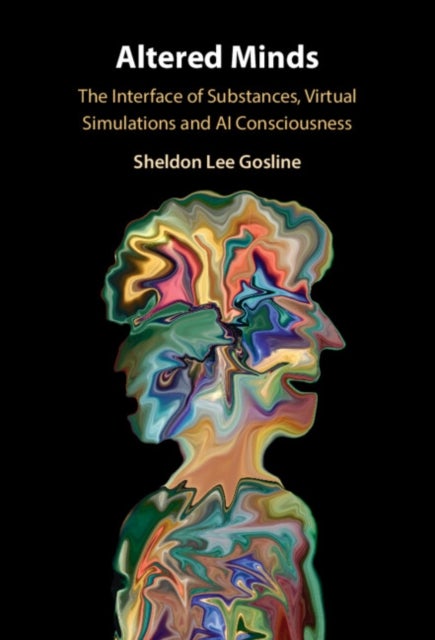 Altered Minds - The Interface of Substances, Virtual Simulations and AI Consciousness
