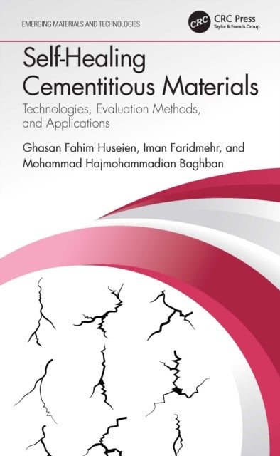 Self-Healing Cementitious Materials - Technologies, Evaluation Methods, and Applications