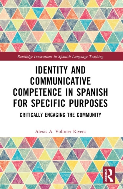 Identity and Communicative Competence in Spanish for Specific Purposes - Critically Engaging the Community