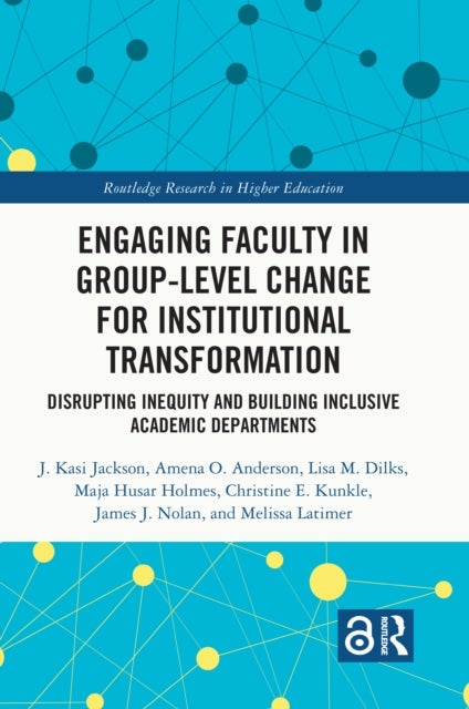 Engaging Faculty in Group-Level Change for Institutional Transformation - Disrupting Inequity and Building Inclusive Academic Departments
