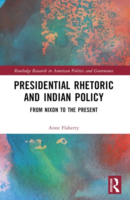 Presidential Rhetoric and Indian Policy - From Nixon to the Present