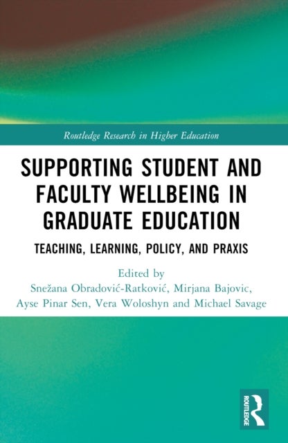 Supporting Student and Faculty Wellbeing in Graduate Education - Teaching, Learning, Policy, and Praxis