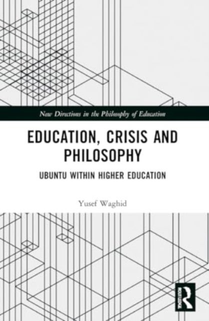 Education, Crisis and Philosophy - Ubuntu within Higher Education