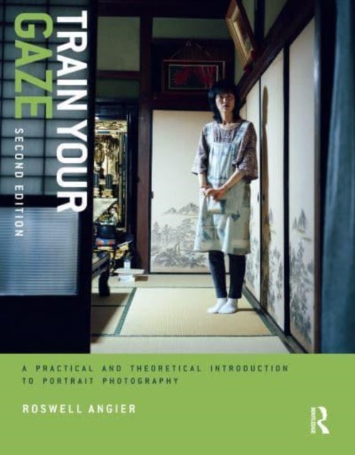 Train Your Gaze - A Practical and Theoretical Introduction to Portrait Photography