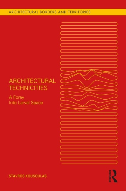 Architectural Technicities - A Foray Into Larval Space