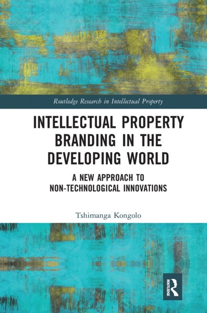 Intellectual Property Branding in the Developing World - A New Approach to Non-Technological Innovations