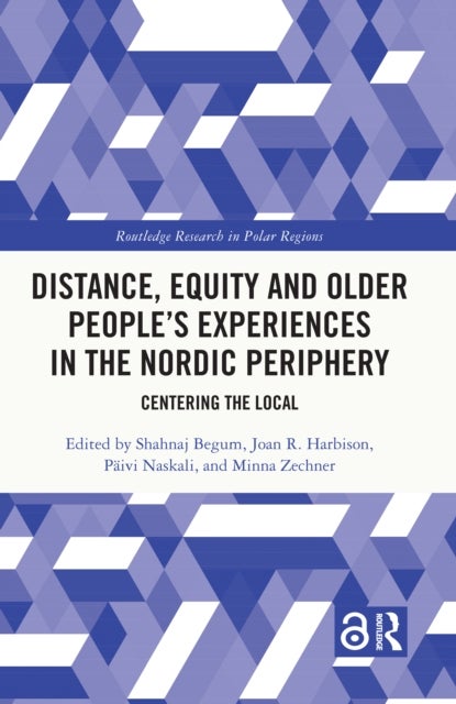 Distance, Equity and Older People’s Experiences in the Nordic Periphery - Centering the Local