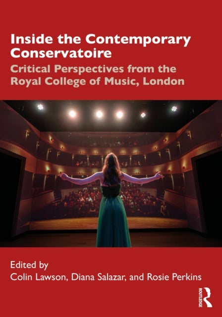 Inside the Contemporary Conservatoire - Critical Perspectives from the Royal College of Music, London