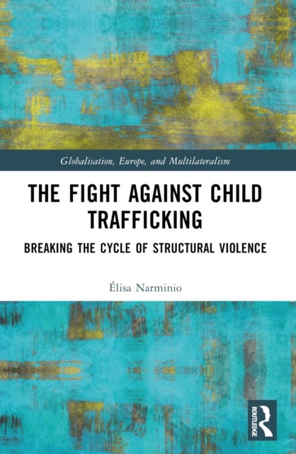 The Fight Against Child Trafficking - Breaking the Cycle of Structural Violence
