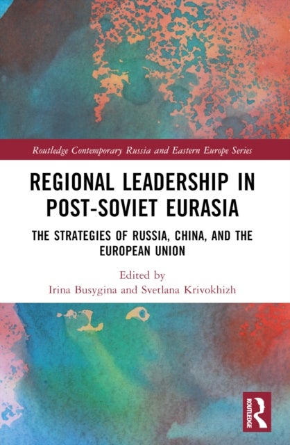 Regional Leadership in Post-Soviet Eurasia