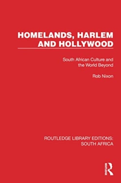 Homelands, Harlem and Hollywood - South African Culture and the World Beyond