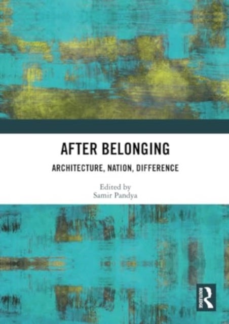 After Belonging - Architecture, Nation, Difference