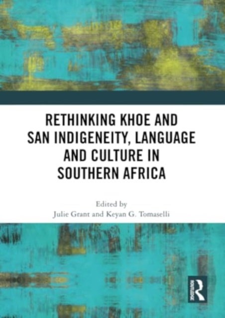 Rethinking Khoe and San Indigeneity, Language and Culture in Southern Africa