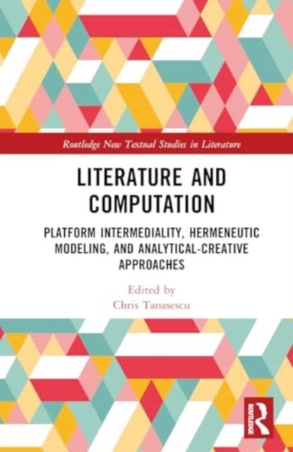 Literature and Computation - Platform Intermediality, Hermeneutic Modeling, and Analytical-Creative Approaches