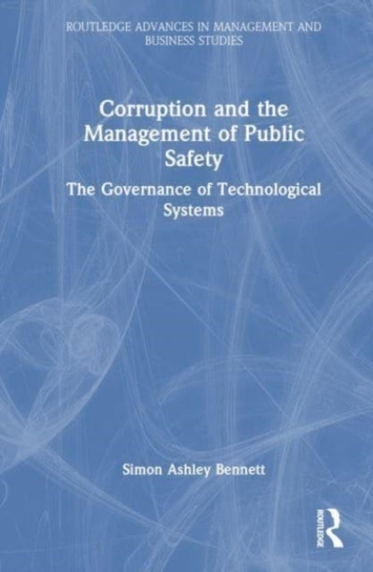 Corruption and the Management of Public Safety - The Governance of Technological Systems
