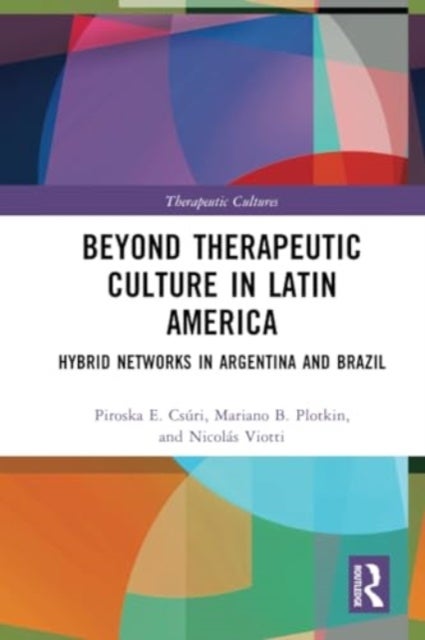 Beyond Therapeutic Culture in Latin America - Hybrid Networks in Argentina and Brazil
