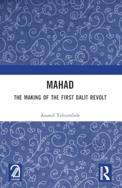 MAHAD: The Making of the First Dalit Revolt