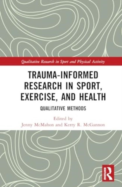 Trauma-Informed Research in Sport, Exercise, and Health - Qualitative Methods