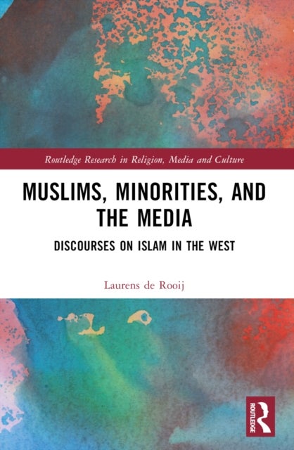 Muslims, Minorities, and the Media - Discourses on Islam in the West