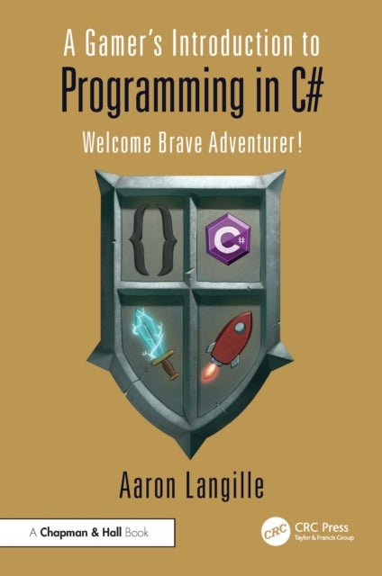 A Gamer's Introduction to Programming in C# - Welcome Brave Adventurer!