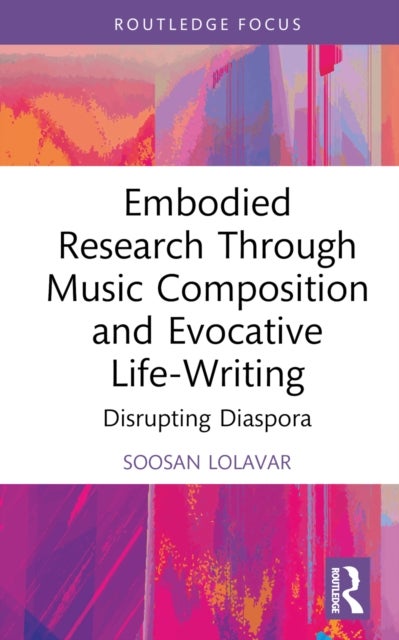 Embodied Research Through Music Composition and Evocative Life-Writing - Disrupting Diaspora