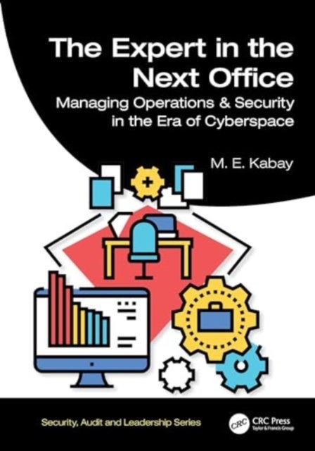 The Expert in the Next Office - Tools for Managing Operations and Security in the Era of Cyberspace