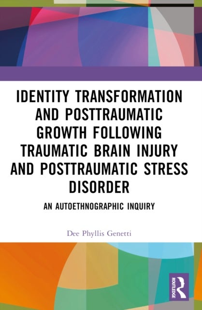 Identity Transformation and Posttraumatic Growth Following Traumatic Brain Injury and Posttraumatic Stress Disorder - An Autoethnographic Inquiry