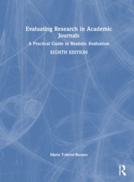 Evaluating Research in Academic Journals - A Practical Guide to Realistic Evaluation