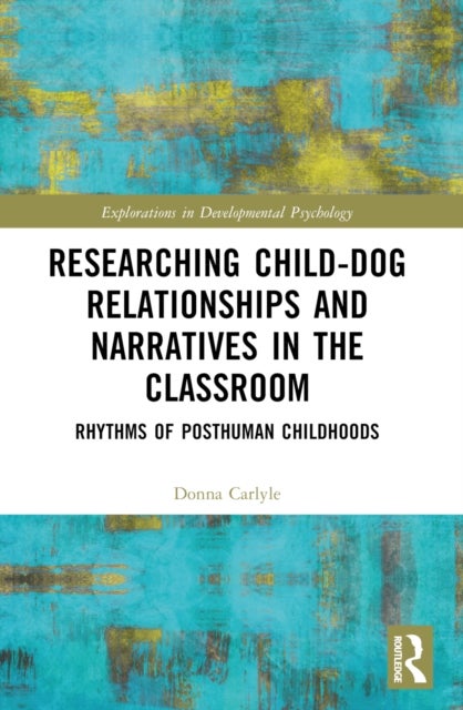 Researching Child-Dog Relationships and Narratives in the Classroom - Rhythms of Posthuman Childhoods