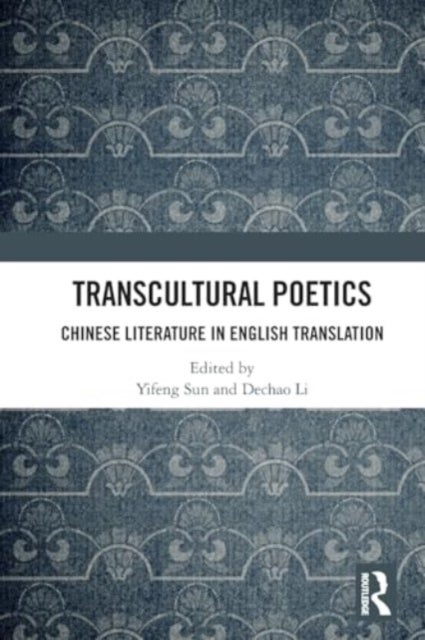 Transcultural Poetics - Chinese Literature in English Translation