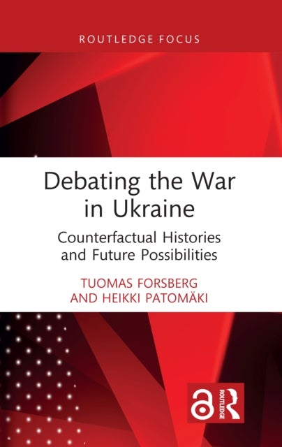 Debating the War in Ukraine - Counterfactual Histories and Future Possibilities