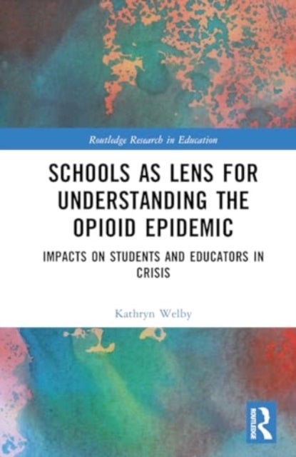 Schools as a Lens for Understanding the Opioid Epidemic - Impacts on Students and Educators in Crisis