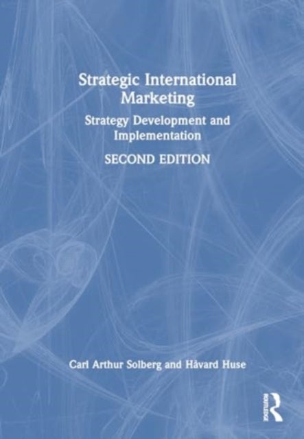 Strategic International Marketing - Strategy Development and Implementation