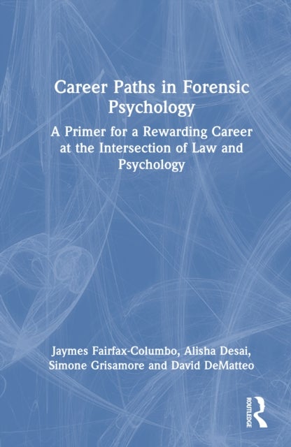 Career Paths in Forensic Psychology - A Primer for a Rewarding Career at the Intersection of Law and Psychology