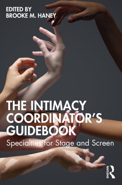 The Intimacy Coordinator's Guidebook - Specialties for Stage and Screen