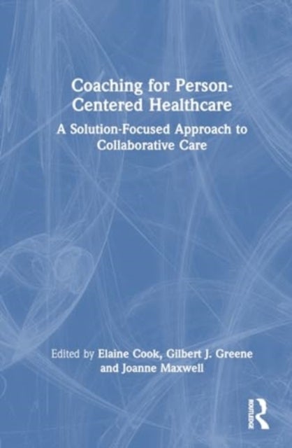 Coaching for Person-Centred Healthcare - A Solution-Focused Approach to Collaborative Care