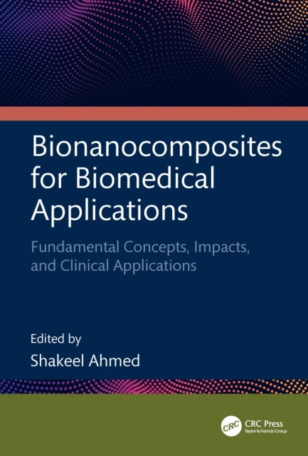 Bionanocomposites for Biomedical Applications - Fundamental Concepts, Impacts, and Clinical Applications