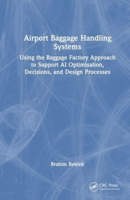 Airport Baggage Handling Systems - Using the Baggage Factory Approach to Support AI Optimisation, Decisions, and Design Processes
