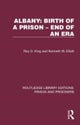 Albany: Birth of a Prison ¿ End of an Era
