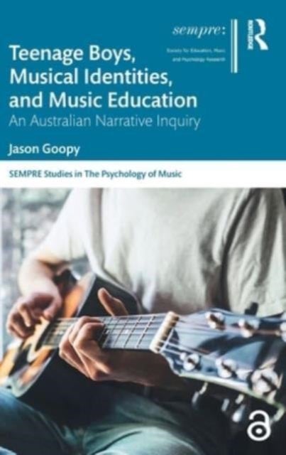 Teenage Boys, Musical Identities, and Music Education - An Australian Narrative Inquiry