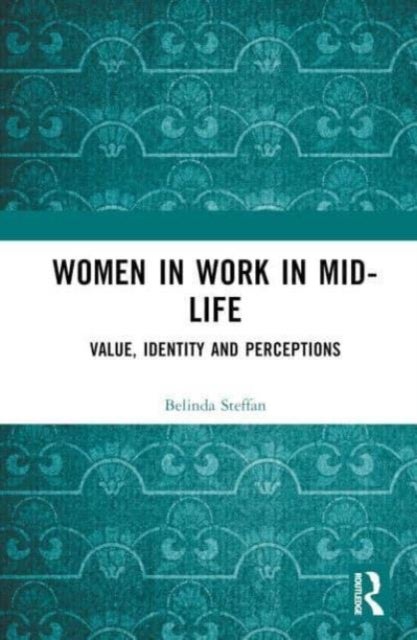 Women in Work in Mid-Life - Value, Identity and Perceptions