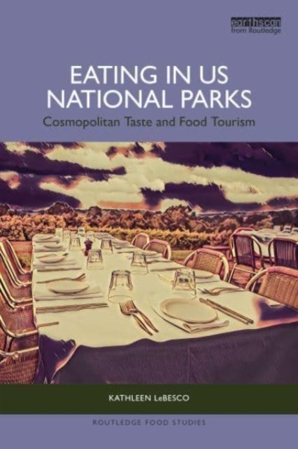 Eating in US National Parks - Cosmopolitan Taste and Food Tourism