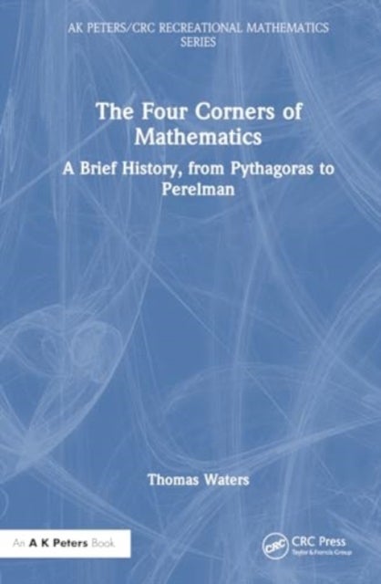 The Four Corners of Mathematics - A Brief History, from Pythagoras to Perelman